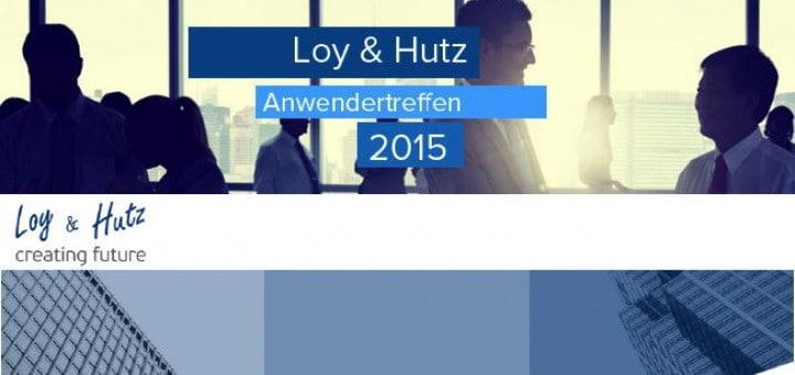 Loy & Hutz kündigt für 2015 gleich sieben Anwendertreffen für die DACH-Region an