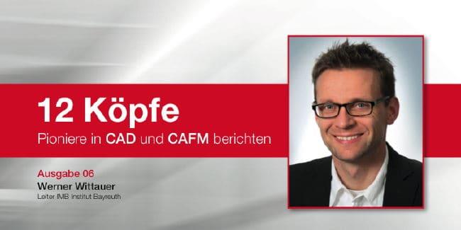 Werner Wittauer vom IMB erläutert in Teil sechs der Reihe "12 Köpfe. Pioniere in CAD und CAFM berichten", was bei der Beschaffung von CAFM-Software wesentlich ist