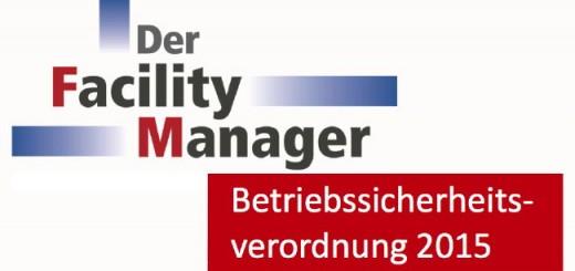 Die Fachzeitschrift Der Facility Manager bietet jetzt ein Sonderheft zur novellierten Betriebssicherheitsverordnung zum kostenlosen Download an