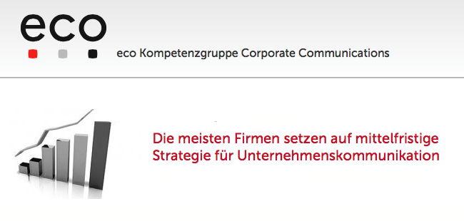 Der neue Corporate Communication Report des eco Verbandes nimmt das Thema Unternehmenskommunikation unter die Lupe