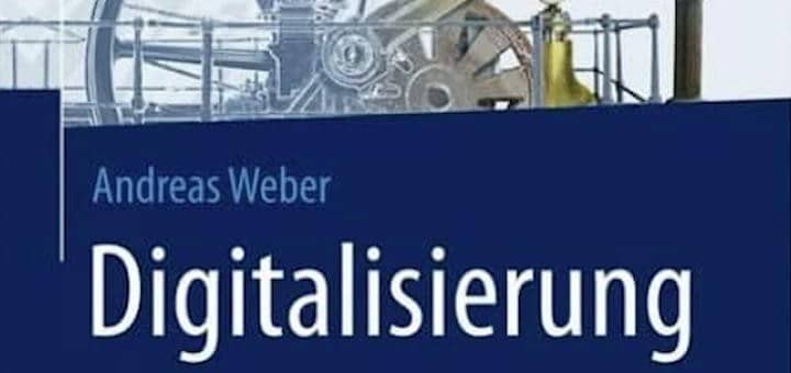 Dr. Andreas Weber - Digitalisierung – Machen! machen! Machen! - ein erster Leitfaden auf dem Weg in die digitale Zukunft für Unternehmen