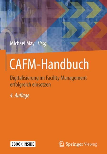 Prof. Michael May hat das CAFM-Handbuch in der 4. Auflage vorgelegt – um knapp 220 Seiten gewachsen und mit Fokus Digitalisierung in all ihren Facetten