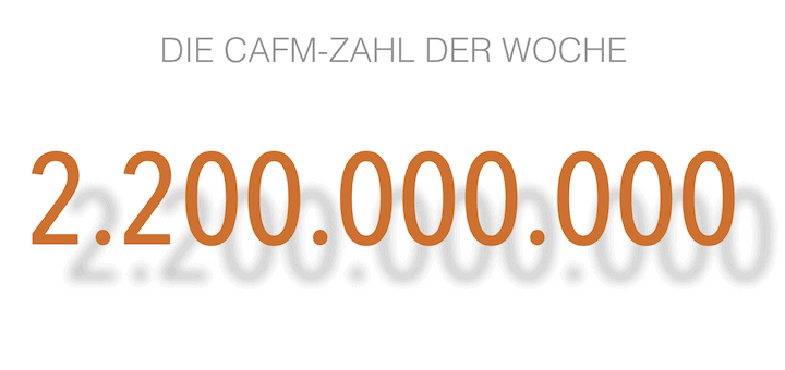Die CAFM-Zahl der Woche ist die 2.200.000.000 für geknackte Zugangsdaten, die  derzeit im Internet in Umlauf sind