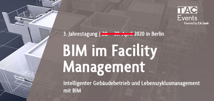 Wegen der Corona-Pandemie wird die 3. Jahrestagung BIM im Facility Management von TAC Events verschoben