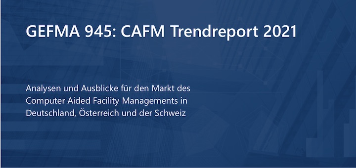 Der GEFMA CAFM-Trendreport 2021 ist jetzt erschienen