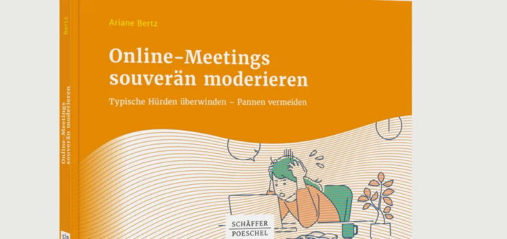 In ihrem Buch Online-Meetings souverän moderieren gibt Coach Ariane Betz hilfreiche Tipps für bessere Monitor-Meetings - Bild: Schäffer-Pöschel