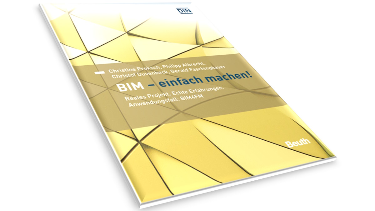 BIM - einfach machen! ist der Titel eines Buchs, das aus der Praxis erläutert, wie BIM und FM zusammen finden können - Bild: Beuth Verlag